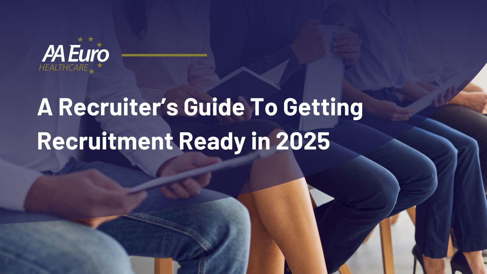 A Recruiter's Guide To Getting Recruitment Ready in 2025