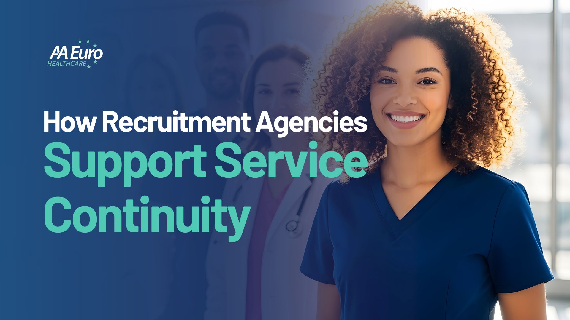 How Healthcare Recruitment Agencies Support Service Continuity
